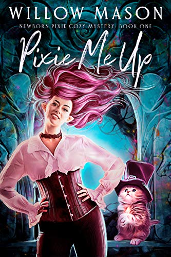 Pixie Me Up (Newborn Pixie Cozy Mystery, #1)