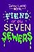 Fiend of the Seven Sewers (...