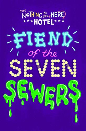 Fiend of the Seven Sewers (Nothing to See Here Hotel Book 4)