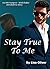 Stay True to Me