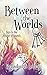 Between the Worlds (ABC's o...