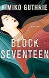 Block Seventeen by Kimiko Guthrie