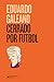 Cerrado por fútbol (Biblioteca Eduardo Galeano) (Spanish Edition)