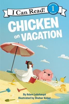 Chicken on Vacation: A Beach Adventure for Early Readers (I Can Read Level 1)
