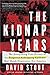 The Kidnap Years: The Astonishing True History of the Forgotten Kidnapping Epidemic That Shook Depression-Era America