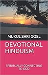 Devotional Hinduism: Spiritually Connecting to God
