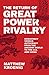 The Return of Great Power Rivalry: Democracy versus Autocracy from the Ancient World to the U.S. and China