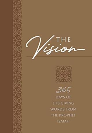 The Vision: 365 Days of Life-Giving Words from the Prophet Isaiah (The Passion Translation Devotionals)