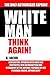 White Man, Think Again!