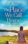 The Place We Call Home by Faith Hogan