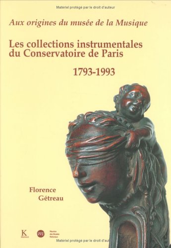 Aux Origines Du Musee de la Musique: Les Collections Instrumentales Du Conservatoire de Paris, 1793-1993 (Domaine Musicologique) (Volume 18) (French Edition)