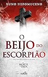 O Beijo do Escorpião by Nuno Nepomuceno