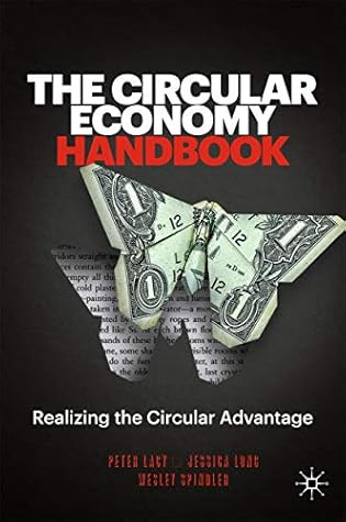 The Circular Economy Handbook: Realizing the Circular Advantage