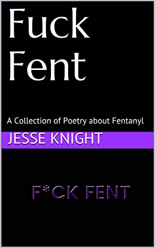 Fentanyl Dogs: A Collection of Poetry and Photography (Kindle Edition)