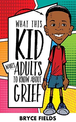 What This Kid Wants Adults To Know About Grief (Kindle Edition)