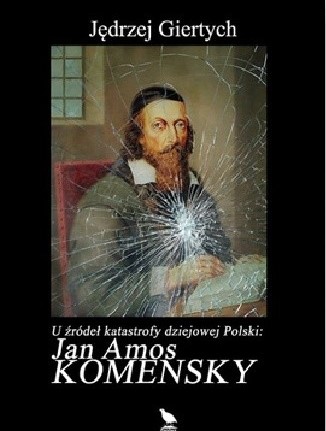 U źródeł katastrofy dziejowej Polski: Jan Amos Komensky