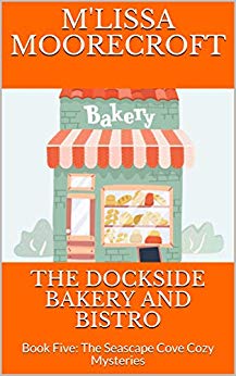 The Dockside Bakery and Bistro (The Seascape Cove Cozy Mysteries #5)
