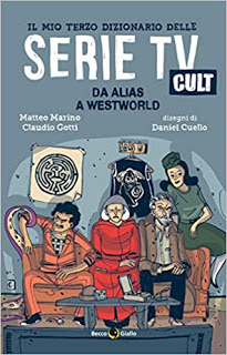 Il mio terzo dizionario delle Serie TV Cult: Da Alias a Westworld