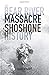 The Bear River Massacre: A Shoshone History