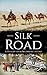 Silk Road: A History from Beginning to End (History of China)