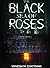 The Black Sea Of Roses: A N...