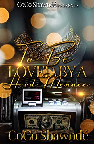 To Be Loved By A Hood Menace (To Be Loved by a Hood Menace series Book 1)
