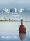 Magic Island: The Fictions of L.M. Montgomery