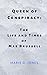 Queen of Conspiracy: The Li...