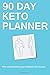90 Day Keto Planner: Plan a...
