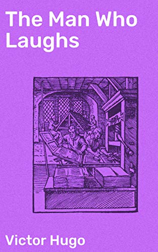 The Man Who Laughs: Enriched edition. A Romance of English History