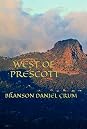 West of Prescott by Branson Daniel Crum