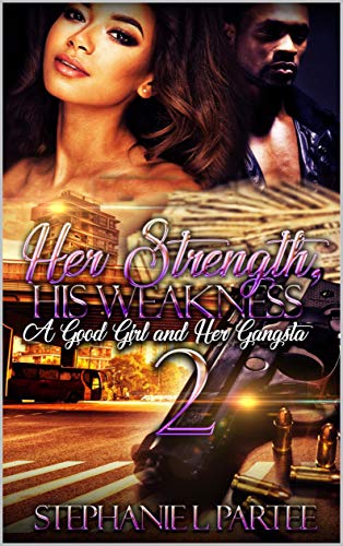 HER STRENGTH, HIS WEAKNESS 2: A GOOD GIRL AND HER GANGSTA (Kindle Edition)
