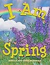 I Am Spring: A Bo...