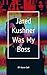 Jared Kushner Was My Boss: ...