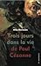 Trois jours dans la vie de Paul Cézanne