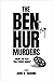 The Ben-Hur Murders: Inside...