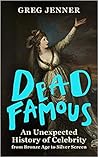 Dead Famous by Greg  Jenner