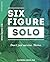 Six Figure Solo: Transform ...