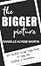 The Bigger Picture by Danielle Alysse Martin
