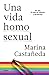 Una vida homosexual: Ser gay: 50 años de reflexión y aprendizaje