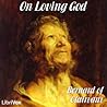 On Loving God by Bernard of Clairvaux On Loving God by Bernard of Clairvaux