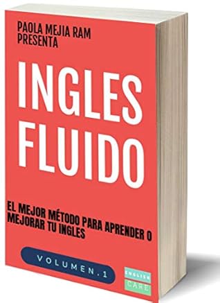 INGLES FLUIDO: EL MAS EXITOSO CURSO DE INGLES Lecciones BÁSICAS, intermedias de GRAMATICA, vocabulario y frases fáciles; para avanzar tus habilidades lingüísticas ... (INGLÉS FLUIDO nº 1) (Spanish Edition)