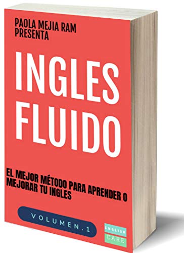 INGLES FLUIDO: EL MAS EXITOSO CURSO DE INGLES Lecciones BÁSICAS, intermedias de GRAMATICA, vocabulario y frases fáciles; para avanzar tus habilidades lingüísticas ... (INGLÉS FLUIDO nº 1) (Spanish Edition)