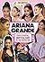 Ariana Grande 100% Unofficial: Your essential, unofficial guide to the superstar
