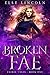 Broken Fae (Faerie Tales, #1)