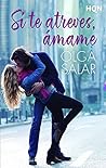 Si te atreves, ámame by Olga Salar