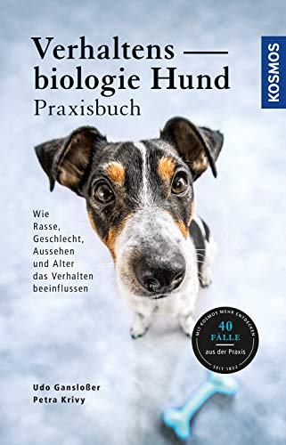 Verhaltensbiologie Hund - Praxisbuch: Wie Rasse, Geschlecht, Aussehen und Alter das Verhalten beeinflussen (Paperback)