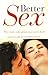 Better Sex: The Erotic Educ...
