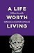 A Life Worth Living: Meditations on God, Death and Stoicism