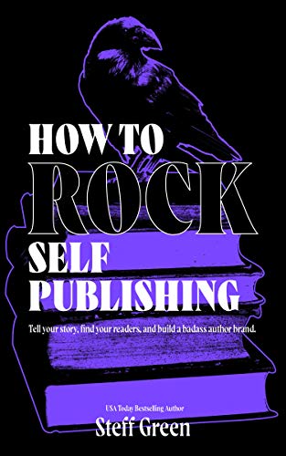 How to Rock Self-Publishing: A Rage Against the Manuscript Guide (Kindle Edition)